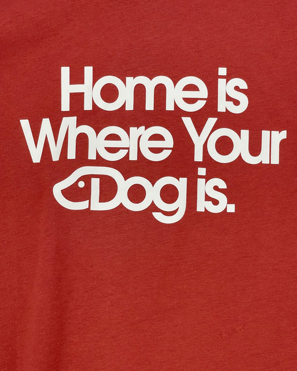 Home is Where Your Dog Is T-Shirt